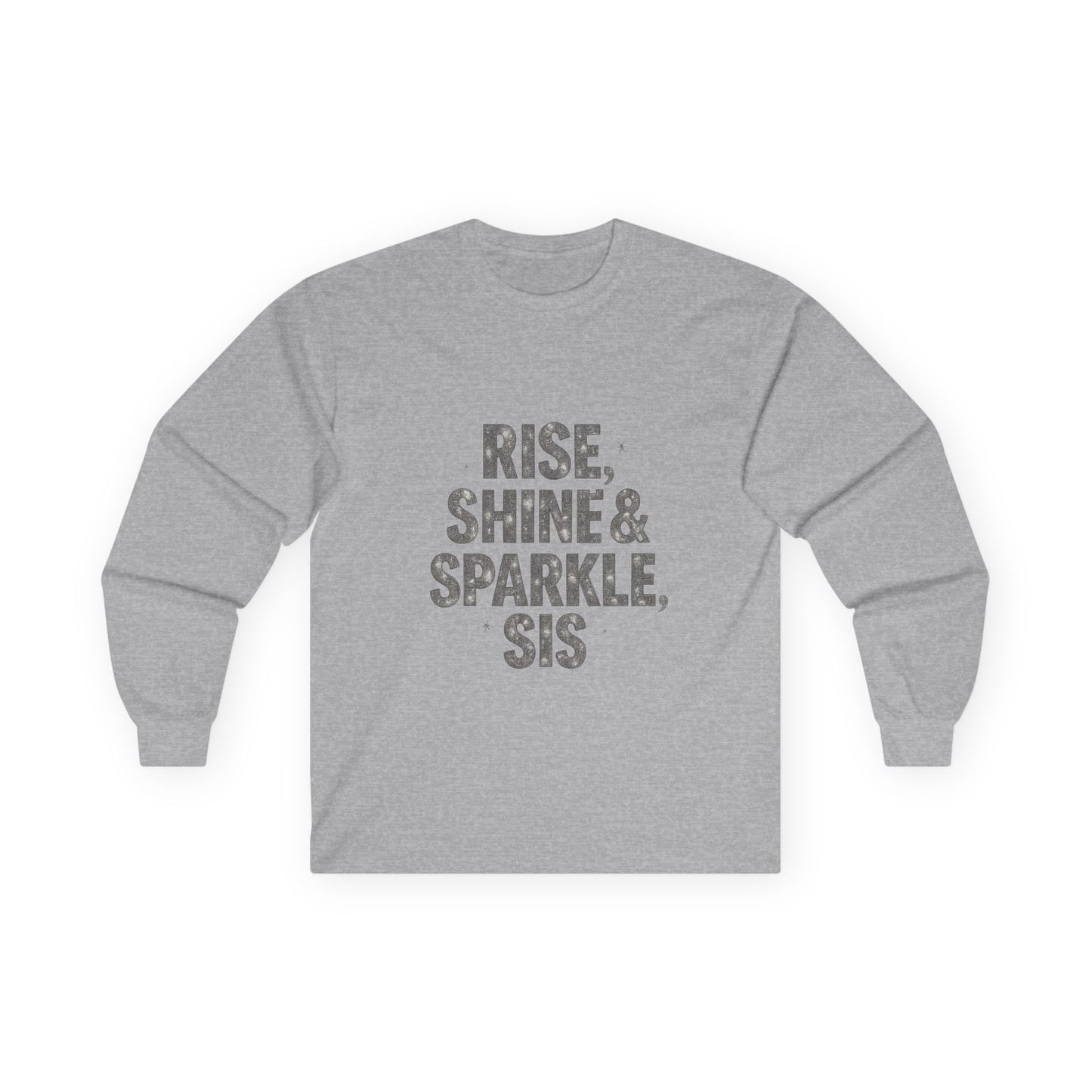 Motivational Long Sleeve Tee - 'Rise, Shine & Sparkle, Sis'