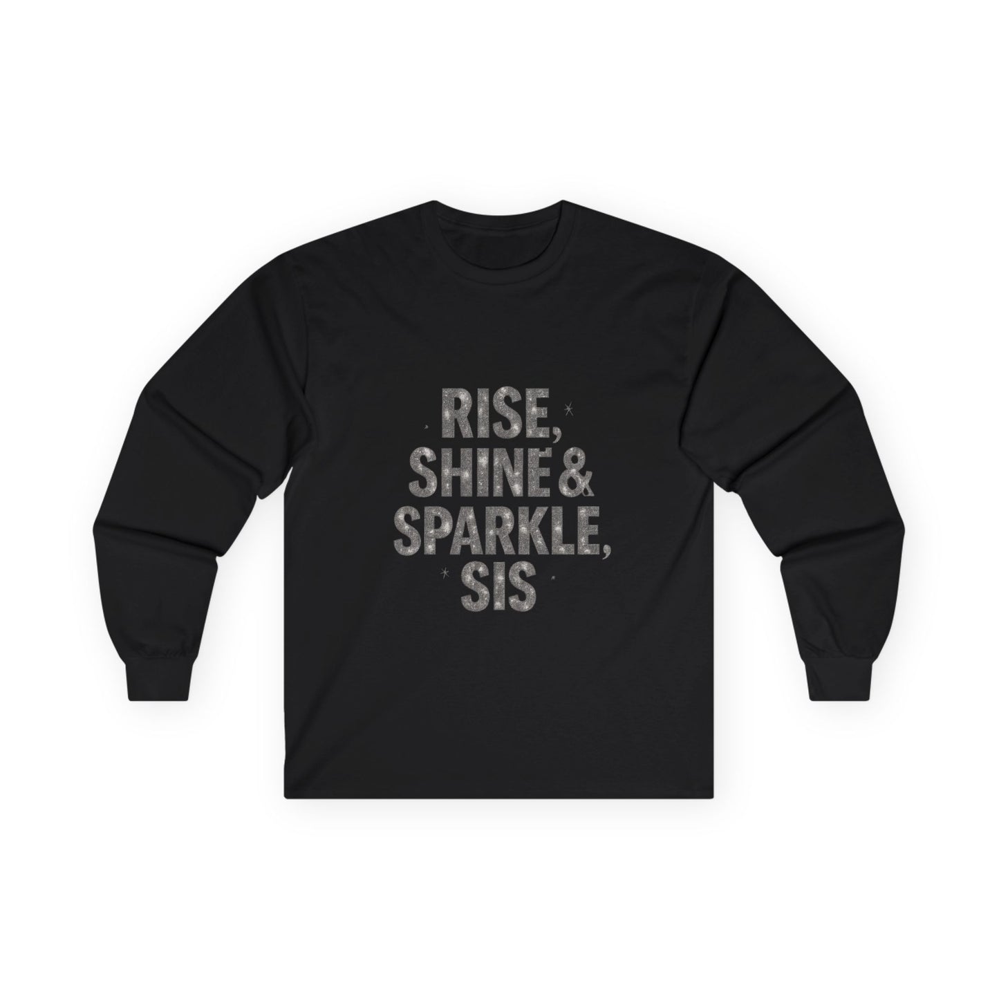 Motivational Long Sleeve Tee - 'Rise, Shine & Sparkle, Sis'