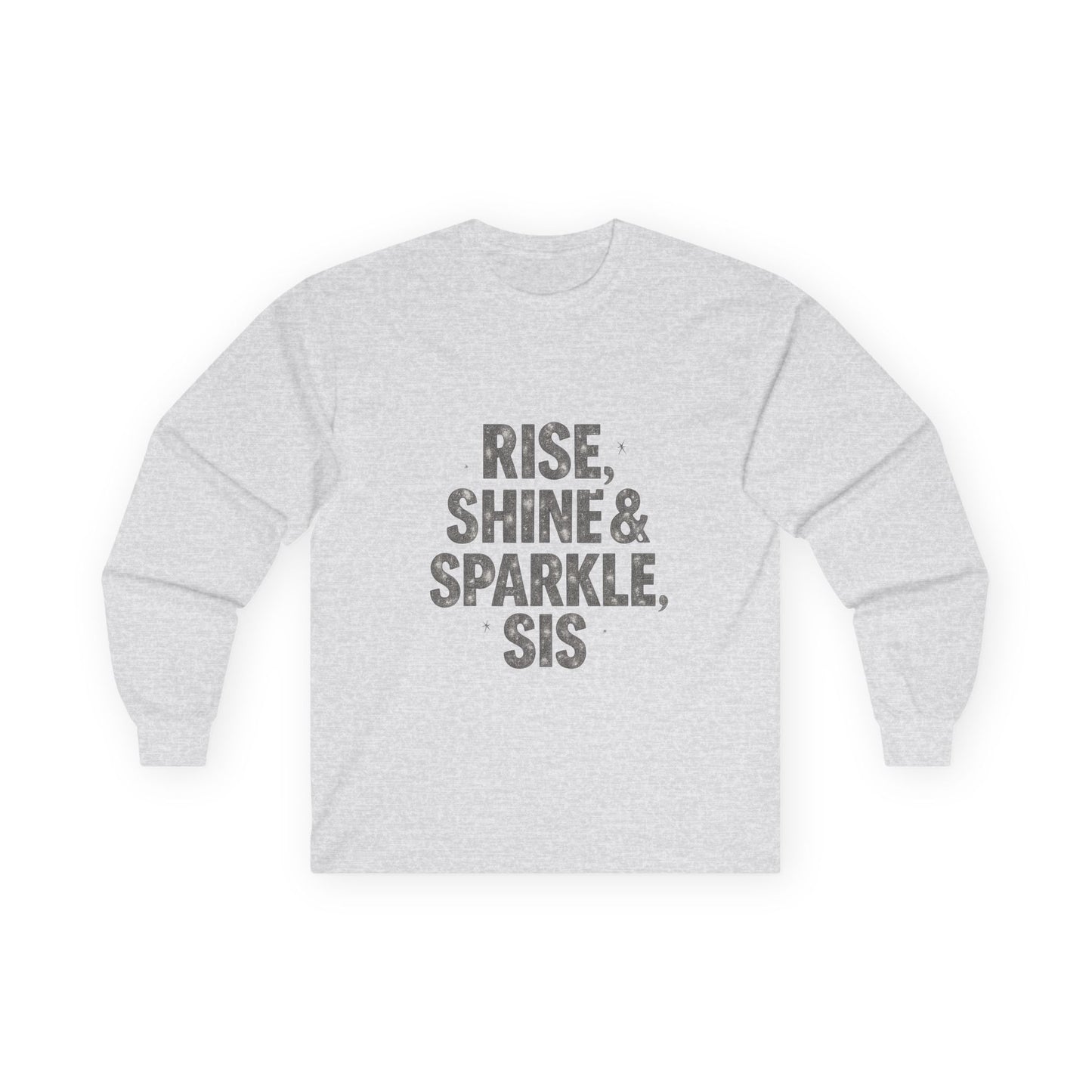 Motivational Long Sleeve Tee - 'Rise, Shine & Sparkle, Sis'